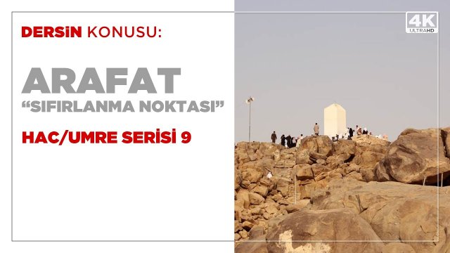 Arafat Sıfırlanma Noktası "Hac/Umre Serisi 9"