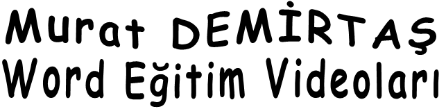 Murat DEMİRTAŞ Word Eğitim Videoları