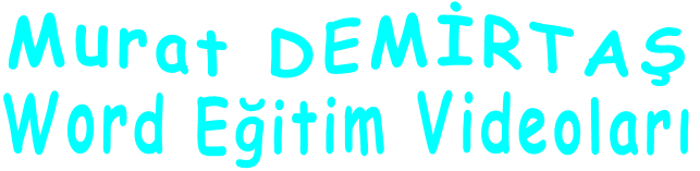Murat DEMİRTAŞ Word Eğitim Videoları
