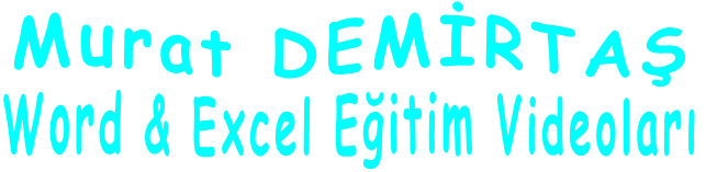 Murat DEMİRTAŞ Word & Excel Eğitim Videoları