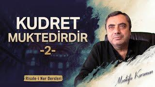 Kudret Muktedirdir -2